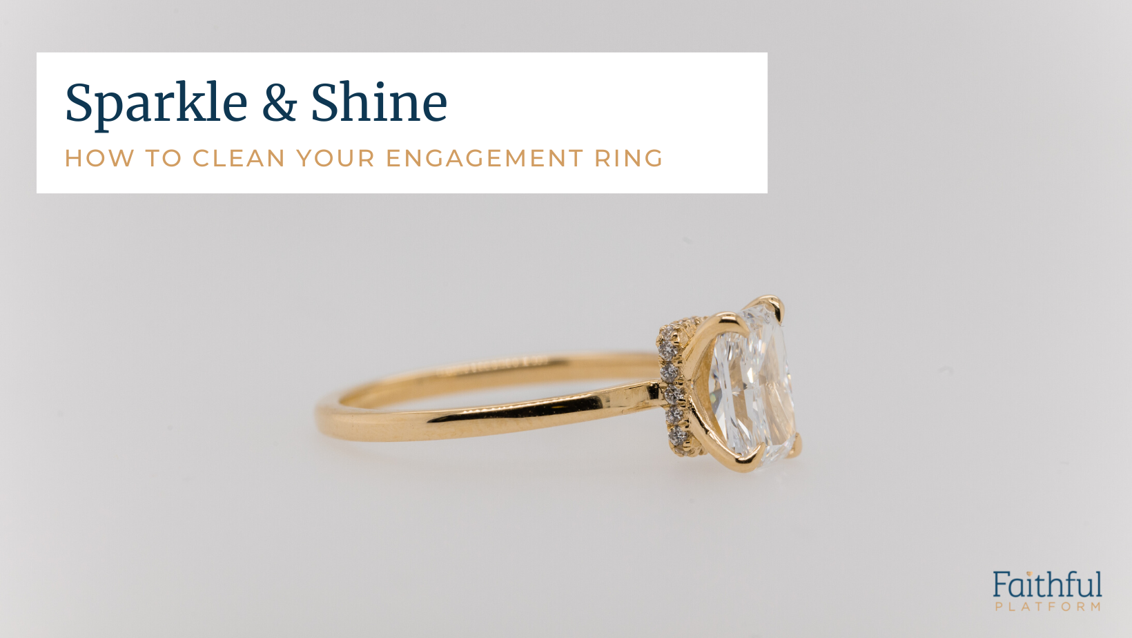 Engagement Ring Cleaning – Tips To keep the sparkle!